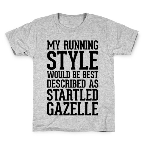 My Running Style Would Be Best Described As Startled Gazelle Kids T-Shirt