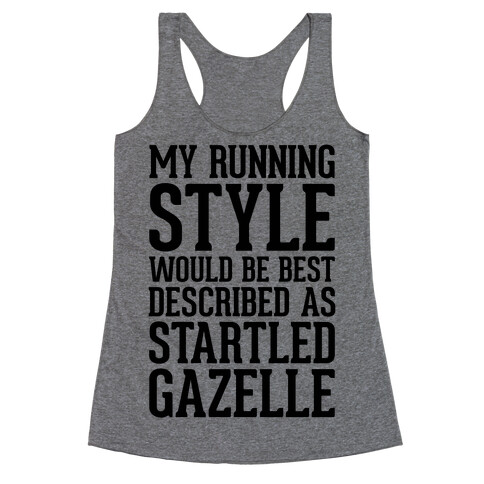 My Running Style Would Be Best Described As Startled Gazelle Racerback Tank Top