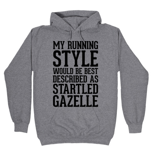 My Running Style Would Be Best Described As Startled Gazelle Hooded Sweatshirt