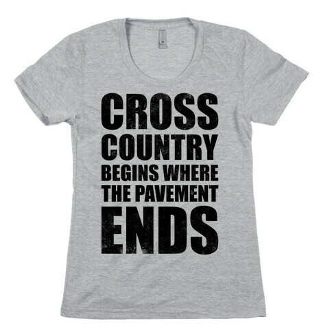 Cross Country Begins Where The Pavement Ends Womens T-Shirt