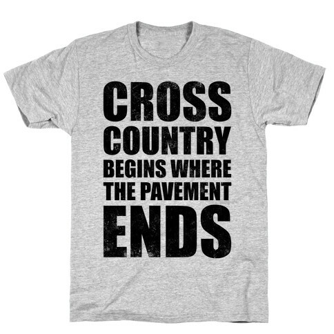 Cross Country Begins Where The Pavement Ends T-Shirt