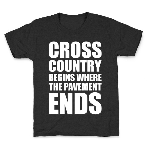 Cross Country Begins Where The Pavement Ends Kids T-Shirt