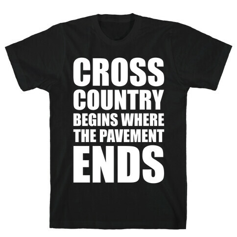 Cross Country Begins Where The Pavement Ends T-Shirt