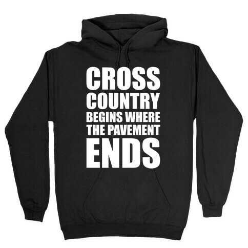 Cross Country Begins Where The Pavement Ends Hooded Sweatshirt