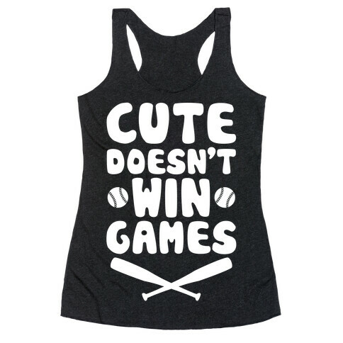 Cute Doesn't Win Games Racerback Tank Top