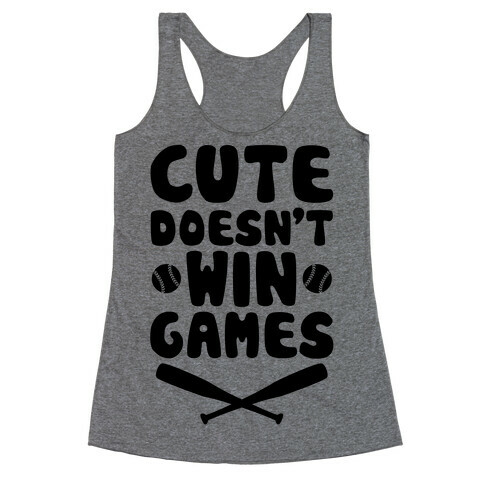 Cute Doesn't Win Games Racerback Tank Top