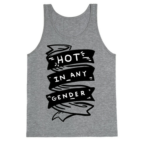 Hot In Any Gender Tank Top