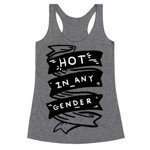 Hot In Any Gender Racerback Tank Top