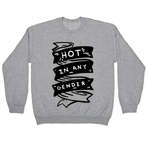 Hot In Any Gender Pullover