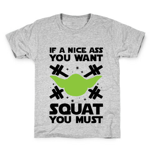 If a Nice Ass You Want, Squat You Must Kids T-Shirt