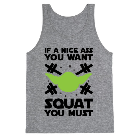 If a Nice Ass You Want, Squat You Must Tank Top