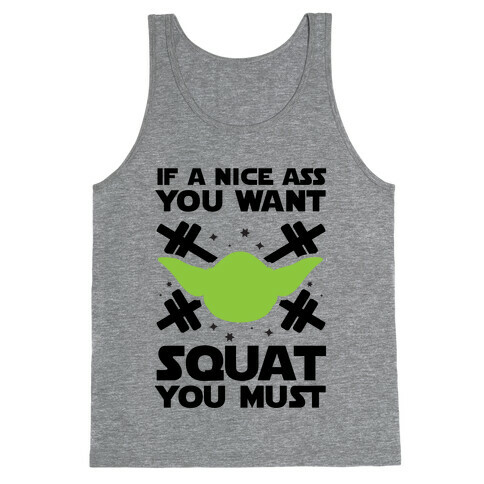 If a Nice Ass You Want, Squat You Must Tank Top