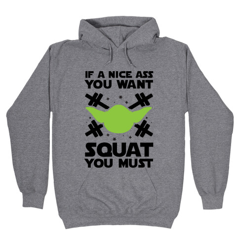 If a Nice Ass You Want, Squat You Must Hooded Sweatshirt