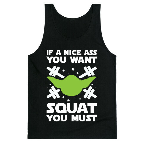 If a Nice Ass You Want, Squat You Must Tank Top