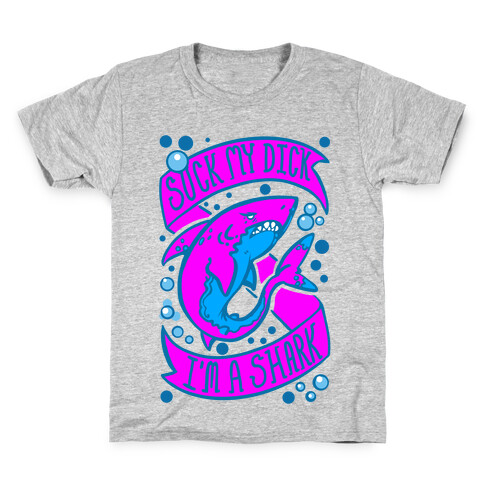 Suck My Dick. I'm a Shark. Kids T-Shirt