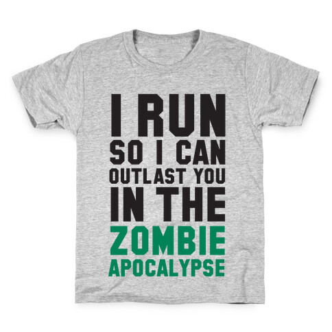 I Run So I Can Outlast You in the Zombie Apocalypse Kids T-Shirt
