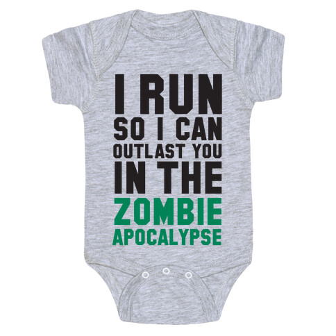 I Run So I Can Outlast You in the Zombie Apocalypse Baby One-Piece