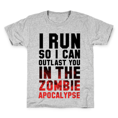 I Run So I Can Outlast You in the Zombie Apocalypse Kids T-Shirt