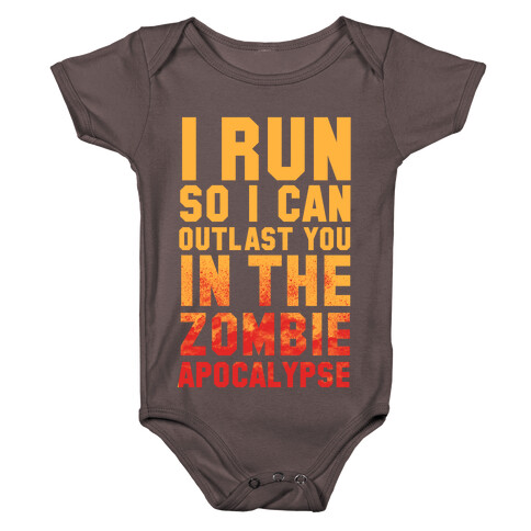 I Run So I Can Outlast You in the Zombie Apocalypse Baby One-Piece