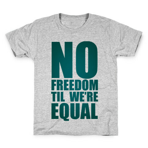 No Freedom Til We're Equal Kids T-Shirt