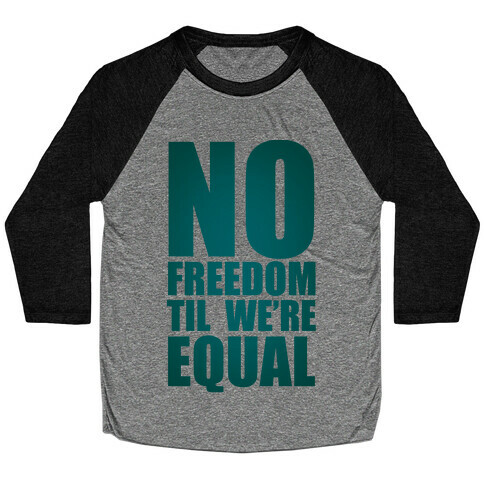 No Freedom Til We're Equal Baseball Tee
