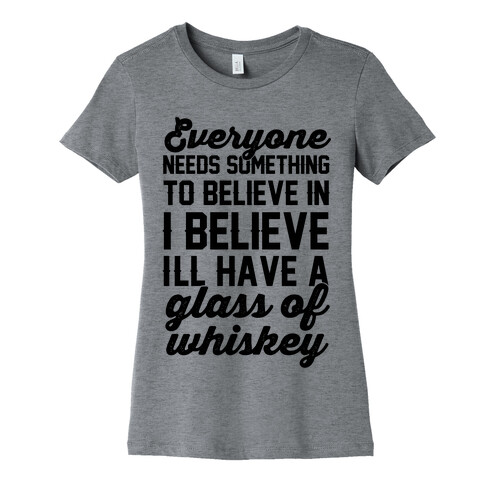 I believe I'll have a glass of Whiskey Womens T-Shirt