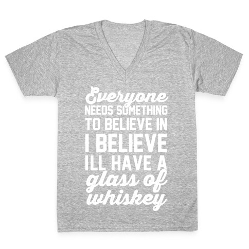 I believe I'll have a glass of Whiskey V-Neck Tee Shirt