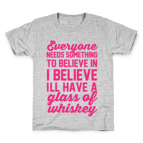 I believe I'll have a glass of Whiskey Kids T-Shirt