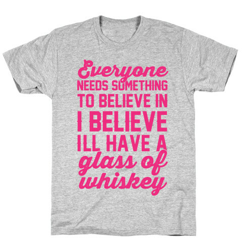 I believe I'll have a glass of Whiskey T-Shirt