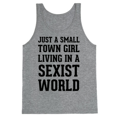 Just A Small Town Girl Living In A Sexist World Tank Top