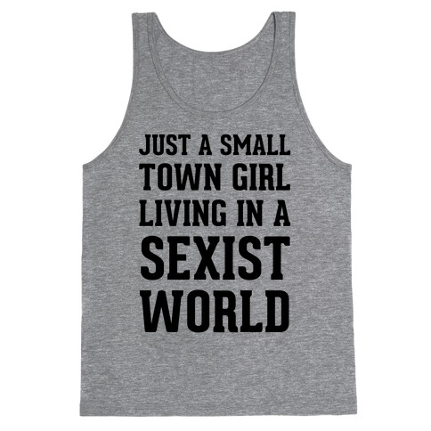 Just A Small Town Girl Living In A Sexist World Tank Top
