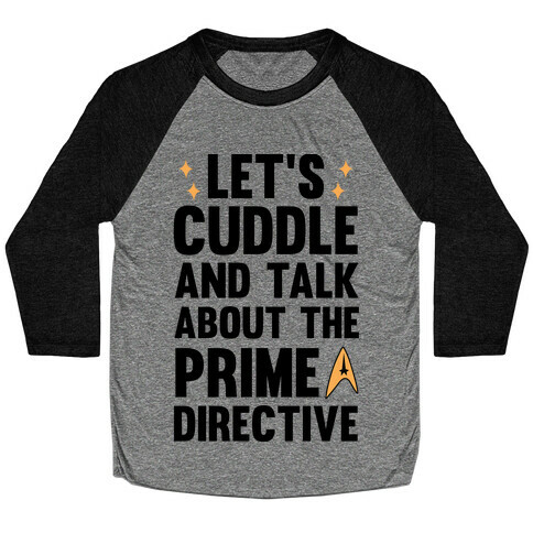 Let's Cuddle And Talk About The Prime Directive Baseball Tee