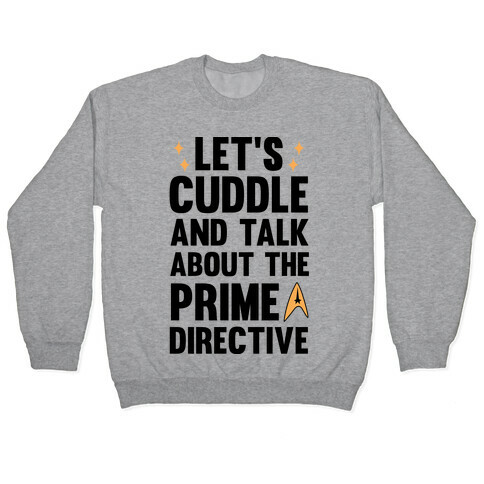 Let's Cuddle And Talk About The Prime Directive Pullover