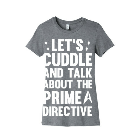 Let's Cuddle And Talk About The Prime Directive Womens T-Shirt