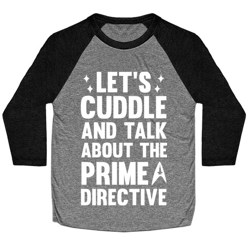 Let's Cuddle And Talk About The Prime Directive Baseball Tee