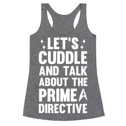 Let's Cuddle And Talk About The Prime Directive Racerback Tank Top