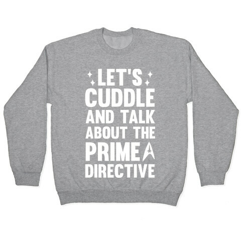 Let's Cuddle And Talk About The Prime Directive Pullover