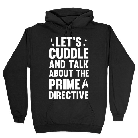 Let's Cuddle And Talk About The Prime Directive Hooded Sweatshirt
