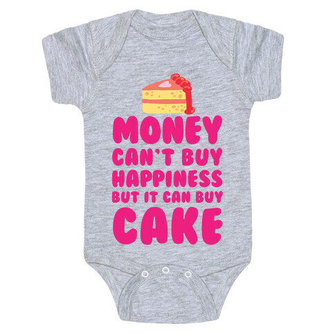 Money Can't Buy Happiness But It Can Buy Cake Baby One-Piece