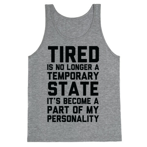Tired Has Become A Part Of My Personality Tank Top