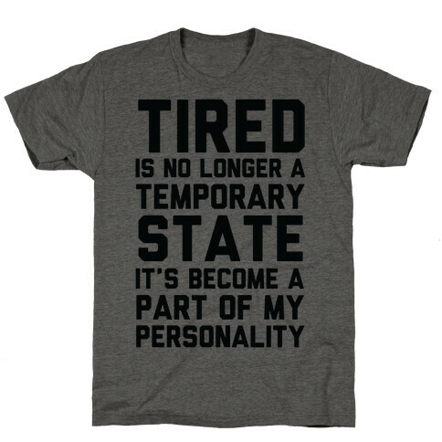 Tired Has Become A Part Of My Personality T-Shirt