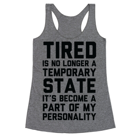 Tired Has Become A Part Of My Personality Racerback Tank Top