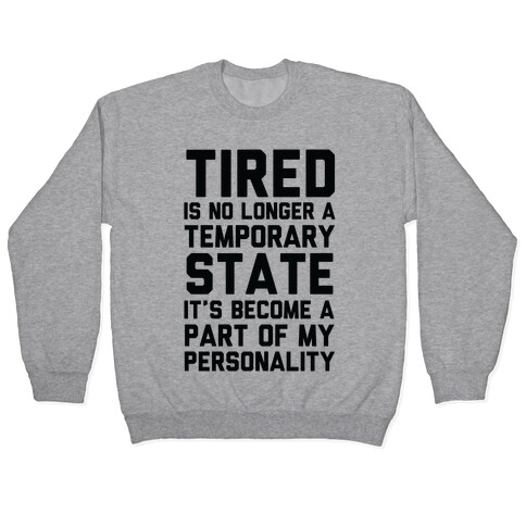 Tired Has Become A Part Of My Personality Pullover