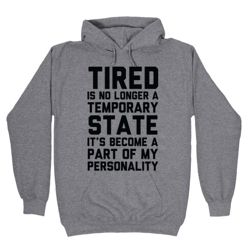 Tired Has Become A Part Of My Personality Hooded Sweatshirt