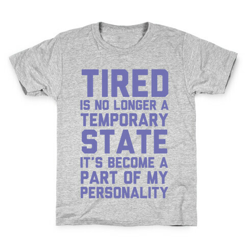 Tired Has Become A Part Of My Personality Kids T-Shirt