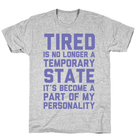 Tired Has Become A Part Of My Personality T-Shirt