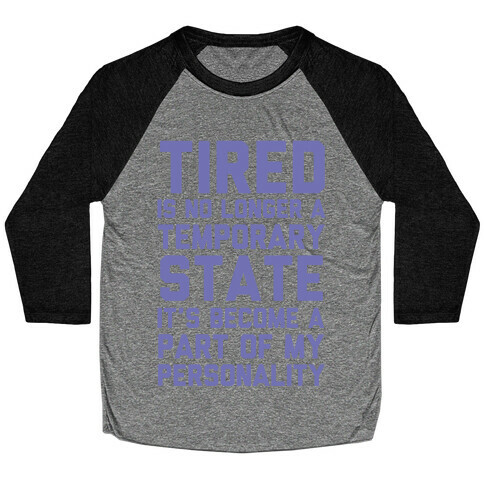 Tired Has Become A Part Of My Personality Baseball Tee