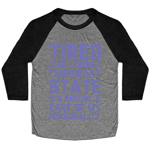 Tired Has Become A Part Of My Personality Baseball Tee