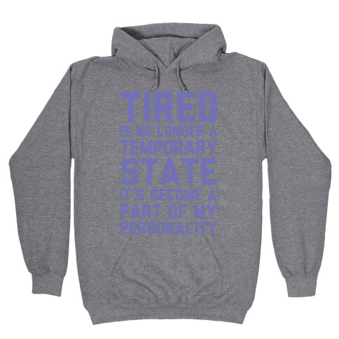 Tired Has Become A Part Of My Personality Hooded Sweatshirt