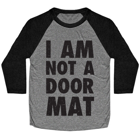 I Am Not A Doormat Baseball Tee
